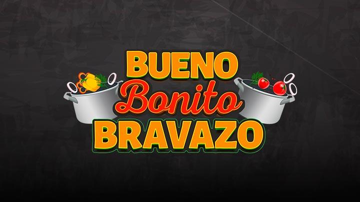 Bueno, bonito, bravazo Bueno, bonito, bravazo